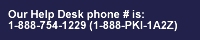 Our Help Desk phone # is: 1-888-754-1229 (1-888-PKI-1A2Z)
