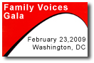 SAVE THE DATE -Family Voices GALA, February 23, 2009, Washington, DC