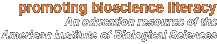 promoting bioscience literacy - An education resource of the American Institute of Biological Sciences