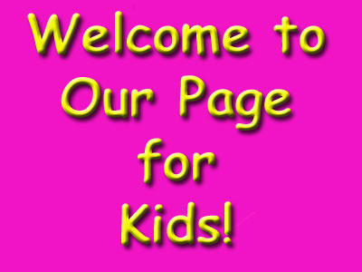 Welcome to our page for Kids