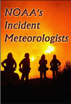 NOAA's indident meteorologists.