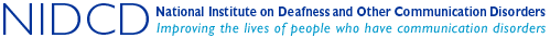 National Institute on Deafness and Other Communication Disorders (NIDCD): Improving the lives of people who have communication disorders