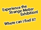 Experience Strange Matter!