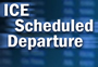 ICE Scheduled Departure