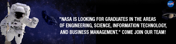 NASA is looking for graduates in the areas of engineering, science, information technology, and business management.