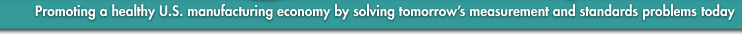 Promoting a healthy U.S. manufacturing economy by solving tomorrows measurement and standards problems today