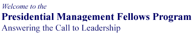 Welcome to the Presidential Management Fellows Program: Answering the Call to Leadership