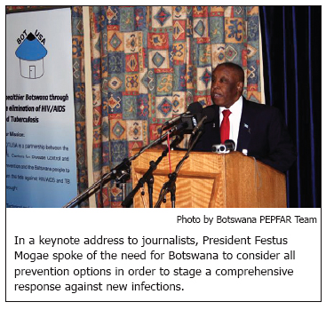 In a keynote address to journalists, President Festus Mogae spoke of the need for Botswana to consider all prevention options in order to stage a comprehensive response against new infections. Photo by Botswana PEPFAR Team