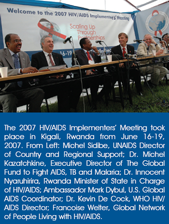 The 2007 HIV/AIDS Implementers’ Meeting took place in Kigali, Rwanda from June 16-19, 2007. From Left: Michel Sidibe, UNAIDS Director of Country and Regional Support; Dr. Michel Kazatchkine, Executive Director of The Global Fund to Fight AIDS, TB and Malaria; Dr. Innocent Nyaruhirira, Rwanda Minister of State in Charge of HIV/AIDS; Ambassador Mark Dybul, U.S. Global AIDS Coordinator; Dr. Kevin De Cock, WHO HIV/AIDS Director; Francoise Welter, Global Network of People Living with HIV/AIDS.