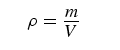 $ \rho = \frac{m}{V}$