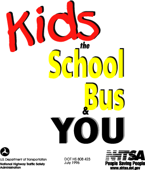 Kids the School Bus and You, DOT HS 808 423 July 1996