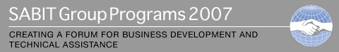 SABIT Group Programs 2007: Creating a Forum for Business Development and TEchnical Assistance