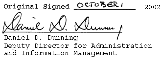 Original Signed October 1, 2002, Daniel D. Dunning, Deputy Director for Administration and Information Management