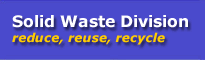 Solid Waste Division - reduce, reuse, recycle