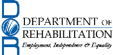 DEPARTMENT OF REHABILITATION Employment, Independence & Equality