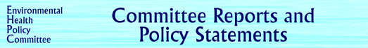 Environmental Health Policy Committee - Committee Reports and Policy Statements banner