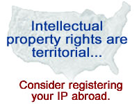 Intellectual property rights are territorial... Consider registering your IP abroad.