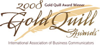 2008 Gold Quill Award Winner - International Association of Business Communicators