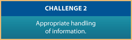 CHALLENGE 2 Appropriate handling of information.