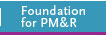 FOUNDATION FOR PM&R
