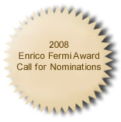 2008 Enrico Fermi Award Call for Nominations