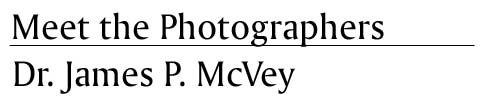 Meet the Photographers -  Dr. James P. McVey