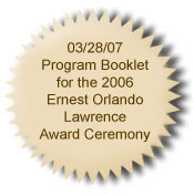 03/28/07 Program Booklet for the 2006 Ernest Orlando Lawrence Award Ceremony