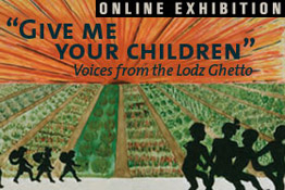 Give Me Your Children: Voices from the Lodz Ghetto
