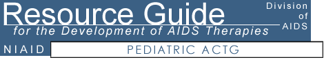 Pediatric AIDS Clinical Trials (PACTG) - Resource Guide for the Development of AIDS Therapies