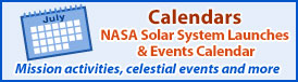 NASA Solar System Launches & Events Calendar - Mission activities, celestial events and more