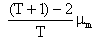 (((T+1)-2)/T)/(mu sub m)