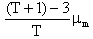(((T+1)-3)/T)/(mu sub m)