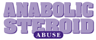 Anabolic Steroid Abuse