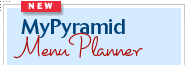 Use the MyPyramid Menu Planner to plan food choices to meet your MyPyramid goals. 