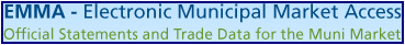 EMMA - Electronic Municipal Market Access Official Statements and Trade Data for the Muni Market