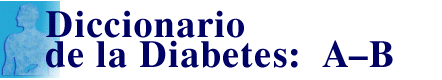 Diccionario de la Diabetes: A - B