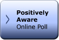 Positively Aware Online Poll for July / August 2008
