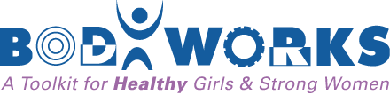 BodyWorks - A toolkit for healthy girls and strong women
