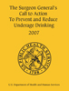 The Surgeon General’s Call to Action to Prevent and Reduce Underage Drinking