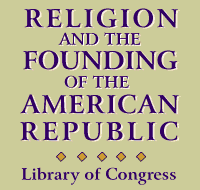 Religion and the
Founding of the American Republic (Library of Congress) - 5K