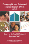 Demographic and Behavioral Sciences Branch, NICHD, Report to the NACHHD Council, September 2007