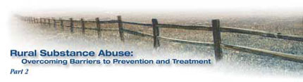 Rural Substance Abuse: Overcoming Barriers to Prevention and Treatment (Part 2)