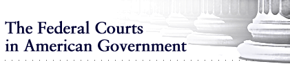 The Federal Courts in American Government