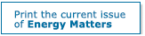 Print the current issue of Energy Matters