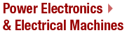 Power Electronics & Electrical Machines