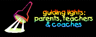 GUIDING LIGHTS: for parents, teachers and coaches