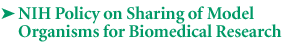 NIH Policy on Sharing of Model Organisms for Biomedical Research