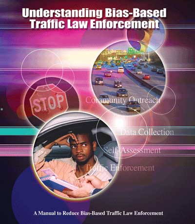 Understanding Bias-Based Traffic law Enforcement - A Manual to Reduce Bias-Based Traffic Law Enforcement
