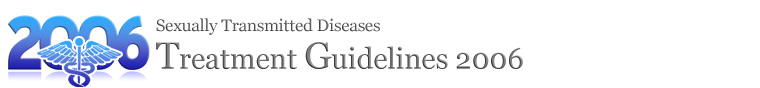 Sexually Transmitted Diseases Treatment Guidelines 2006