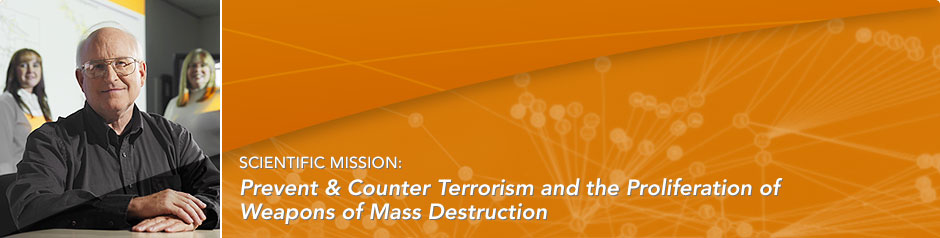 Scientific Mission: Prevent and Counter Acts of Terrorism and the Proliferation of Weapons of Mass Destruction